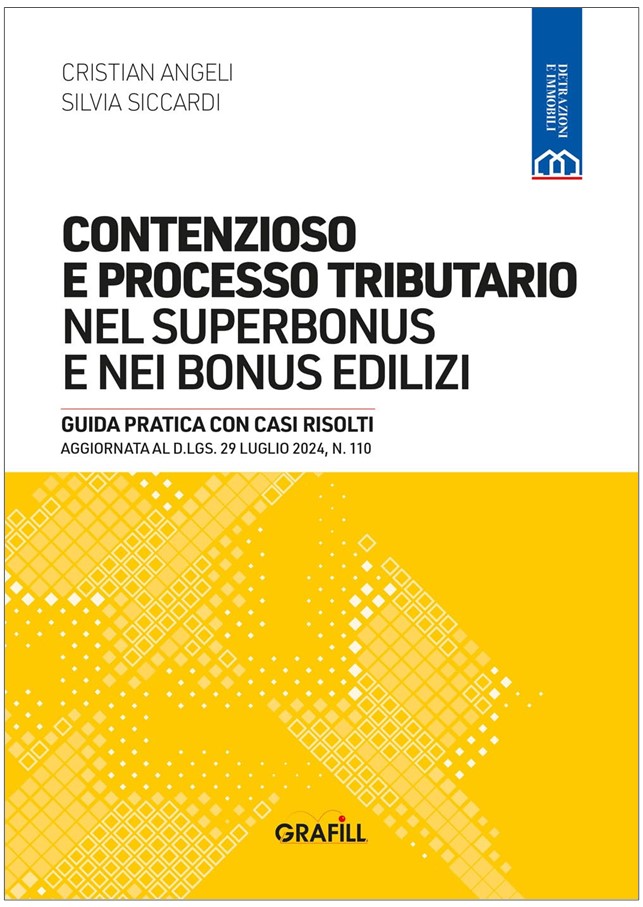 Contenzioso e processo tributario nel superbonus e nei bonus edilizi. Guida pratica con casi risolti. Aggiornata al D.LGS. 29 luglio 2024, n. 110